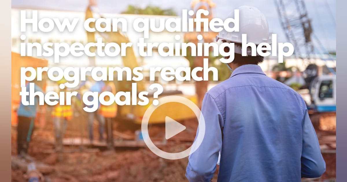 How can qualified inspector training help programs reach their goals ...